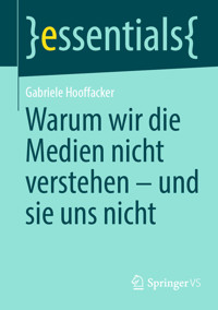 Warum wir die Medien nicht verstehen - und sie uns nicht - Gabriele Hooffacker - E-Book