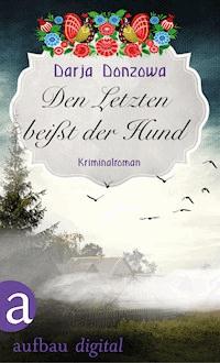 Den Letzten beißt der Hund - Darja Donzowa - E-Book