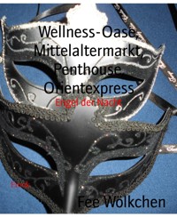 Wellness-Oase, Mittelaltermarkt, Penthouse, Orientexpress - Fee Wölkchen - E-Book