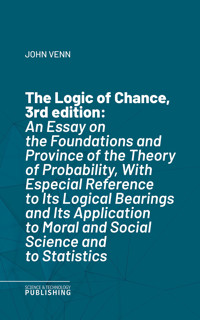 The Logic of Chance, 3rd edition - John Venn - E-Book