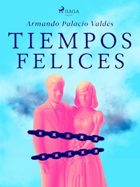 Tiempos felices - Armando Palacio Valdés - E-Book