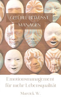 Gefühle bewusst managen - Mareike W. - E-Book