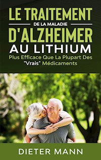 Le Traitement de la Maladie d'Alzheimer au Lithium - Dieter Mann - E-Book