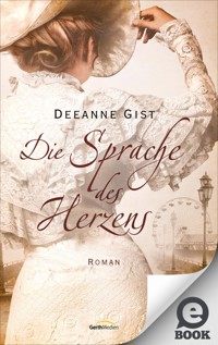 Die Sprache des Herzens - Deeanne Gist - E-Book