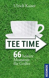 Tee Time - Ulrich Kaiser - E-Book