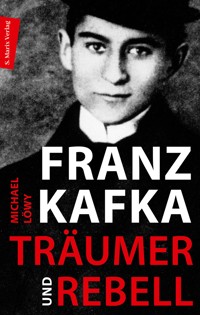 Franz Kafka - Träumer und Rebell - Michael Löwy - E-Book