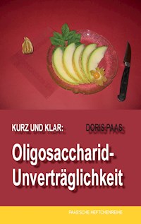 Kurz und klar: Oligosaccharid-Unverträglichkeit - Doris Paas - E-Book