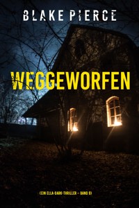 Weggeworfen (Ein Ella-Dark-Thriller – Band 9) - Blake Pierce - E-Book