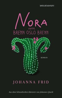 Nora oder Brenn Oslo Brenn - Johanna Frid - E-Book