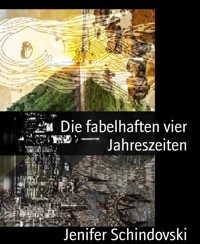 Die fabelhaften vier Jahreszeiten - Jenifer Schindovski - kostenlos E-Book