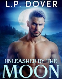 Unleashed by the Moon - L.P. Dover - E-Book