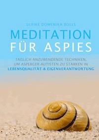 Meditation für Aspies - Ulrike Domenika Bolls - E-Book