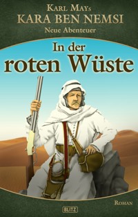 Kara Ben Nemsi - Neue Abenteuer 15: In der roten Wüste - Ralph G. Kretschmann - E-Book