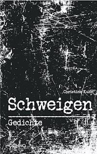 Schweigen - Christine Kuhn - E-Book