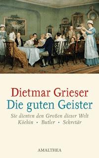 Die guten Geister - Dietmar Grieser - E-Book