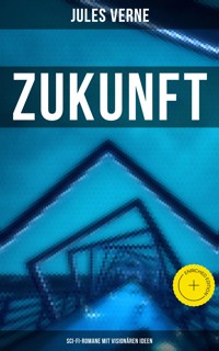 Zukunft mit Jules Verne: Sci-Fi-Romane mit visionären Ideen - Jules Verne. - E-Book
