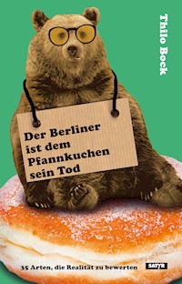 Der Berliner ist dem Pfannkuchen sein Tod - Thilo Bock - E-Book