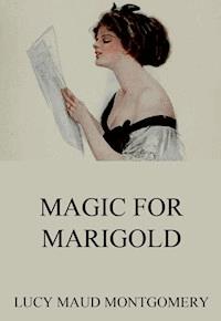 Magic For Marigold - Lucy Maud Montgomery - E-Book