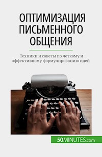 Оптимизация письменного общения - Florence Schandeler - E-Book