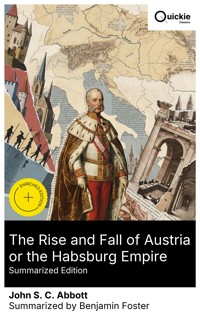 The Rise and Fall of Austria or the Habsburg Empire (Summarized Edition) - John S. C. Abbott - E-Book