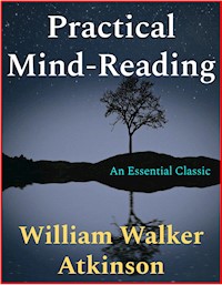 Practical Mind-Reading - William Walker Atkinson - E-Book