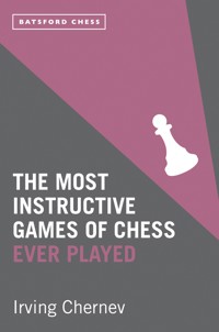 The Most Instructive Games of Chess Ever Played - Irving Chernev - E-Book