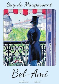 Guy de Maupassant: Bel Ami (Deutsche Ausgabe) - Guy de Maupassant - E-Book