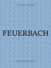 Feuerbach - C. Marx & F. Engels - E-Book