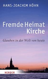 Fremde Heimat Kirche - Hans-Joachim Höhn - E-Book