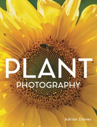 Plant Photography - Adrian Davies - E-Book