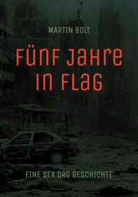 Fünf Jahre in Flag - Martin Bolt - E-Book