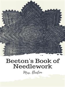 Beeton's Book of Needlework - Mrs. Beeton - E-Book