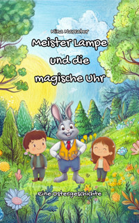 Meister Lampe und die magische Uhr - Nina Narrator - E-Book