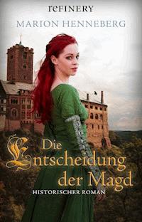Die Entscheidung der Magd - Marion Henneberg - E-Book