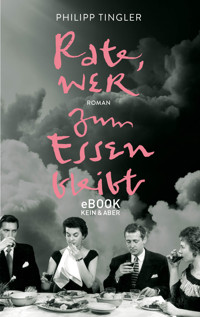 Rate, wer zum Essen bleibt - Philipp Tingler - E-Book