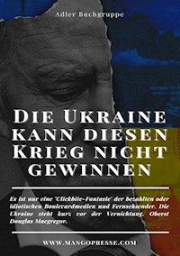 DIE UKRAINE KANN DIESEN KRIEG NICHT GEWINNEN - Heinz Duthel - E-Book