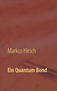 Ein Quantum Bond - Markus Hirsch - E-Book