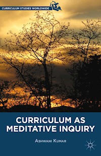 Curriculum as Meditative Inquiry - A. Kumar - E-Book
