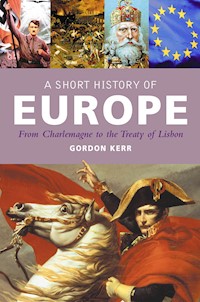 A Short History of Europe - Gordon Kerr - E-Book
