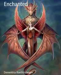 Enchanted - Dementria Roethlisberger - E-Book