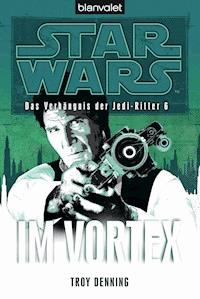 Star Wars. Das Verhängnis der Jedi-Ritter 6. Im Vortex - Troy Denning - E-Book