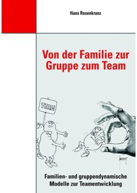Von der Familie zur Gruppe zum Team - Dr. Hans Rosenkranz - E-Book