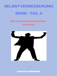 Selbstverbesserung Serie - Teil 4 - Andre Sternberg - E-Book