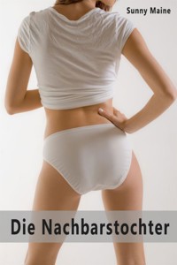 Die Nachbarstochter - Sunny Maine - E-Book