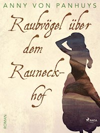 Raubvögel über dem Rauneckhof - Anny von Panhuys - E-Book