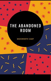 The abandoned room - WADSWORTH CAMP - E-Book