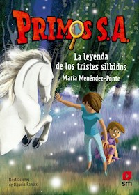 Primos S.A.7 La leyenda de los tristes silbidos - María Menéndez-Ponte - E-Book