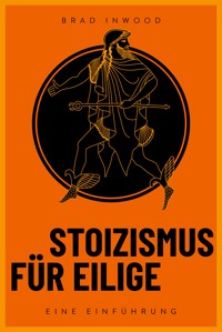 Stoizismus für Eilige - Brad Inwood - E-Book