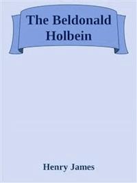 The Beldonald Holbein - Henry James - E-Book