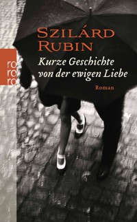 Kurze Geschichte von der ewigen Liebe - Szilárd Rubin - E-Book